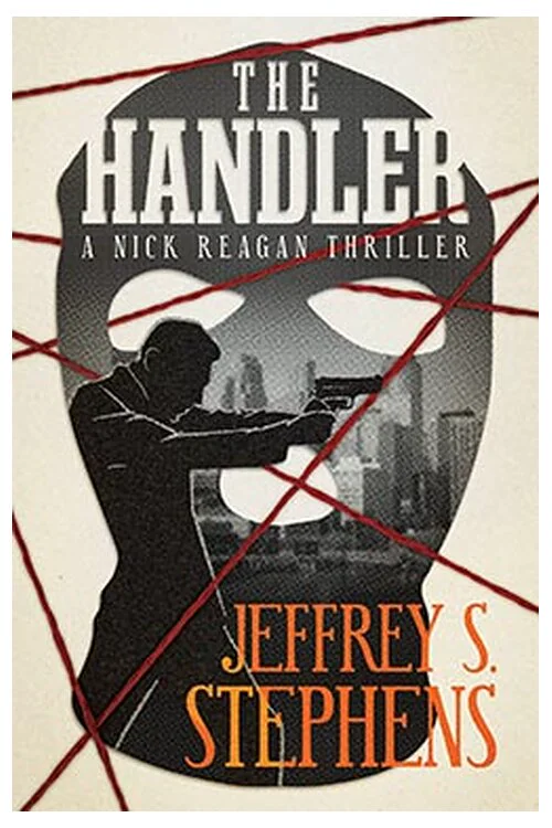 The Handler, Nick Reagan book one by Jeffrey S. Stephens